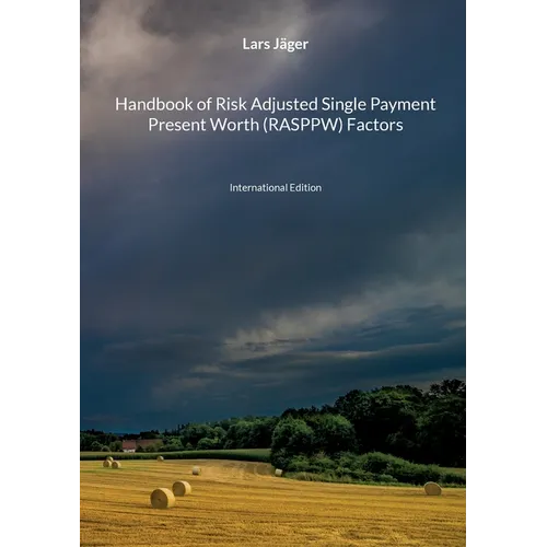 Handbook of Risk Adjusted Single Payment Present Worth (RASPPW) Factors: International Edition