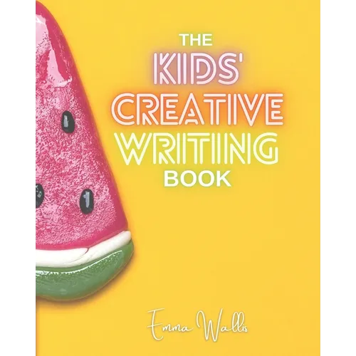 The Kids' Creative Writing Book