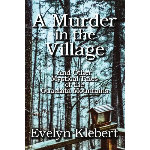 A Murder in the Village: And Other Mystical Tales of the Ouachita Mountains