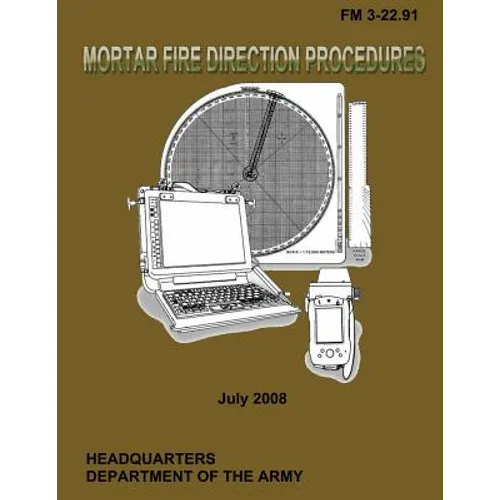 Mortar Fire Direction Procedures: Field Manual 3-22.91