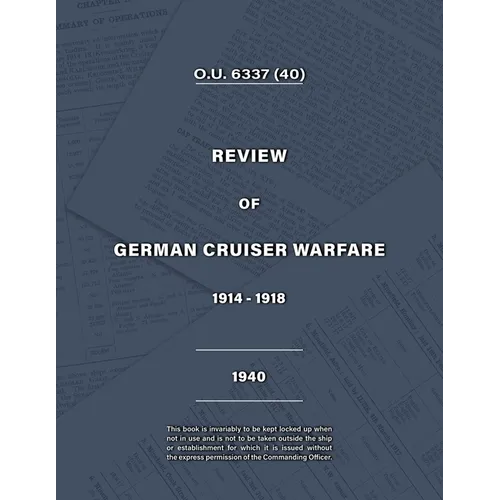 Admiralty Review of German Cruiser Warfare 1914-1918