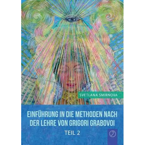 "EINFÜHRUNG IN DIE METHODEN VON GRIGORI GRABOVOI" - Teil 2 (GERMAN Edition)