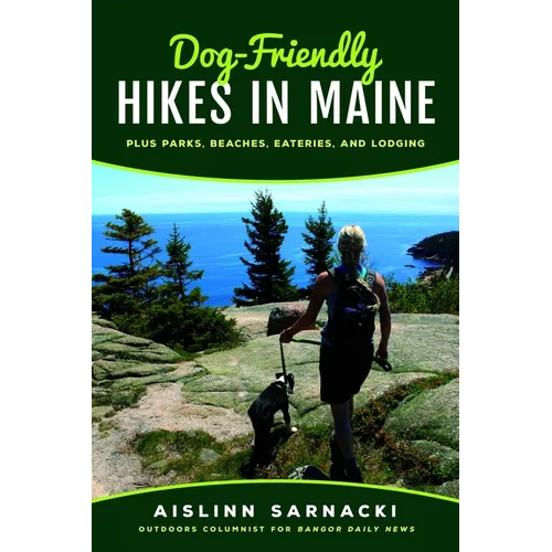 Dog-Friendly Hikes in Maine: Plus Parks, Beaches, Eateries, and Lodging