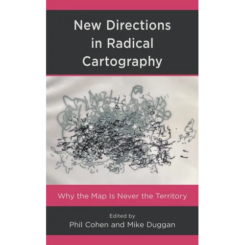 New Directions in Radical Cartography: Why the Map is Never the Territory - Paperback