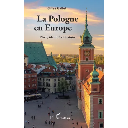 La Pologne en Europe: Place, identité et histoire