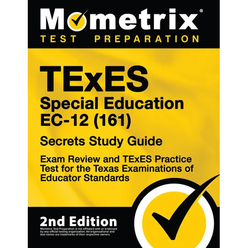 TExES Special Education Ec-12 (161) Secrets Study Guide - Exam Review and TExES Practice Test for the Texas Examinations of Educator Standards: [2nd E