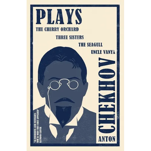 Plays: New Translation: Newly Translated and Annotated: The Cherry Orchard, Three Sisters, the Seagull and Uncle Vanya