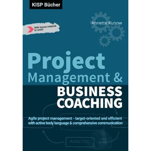 Project Management & Business Coaching: Agile project management - target-oriented and efficient with active body language & comprehensive communicati