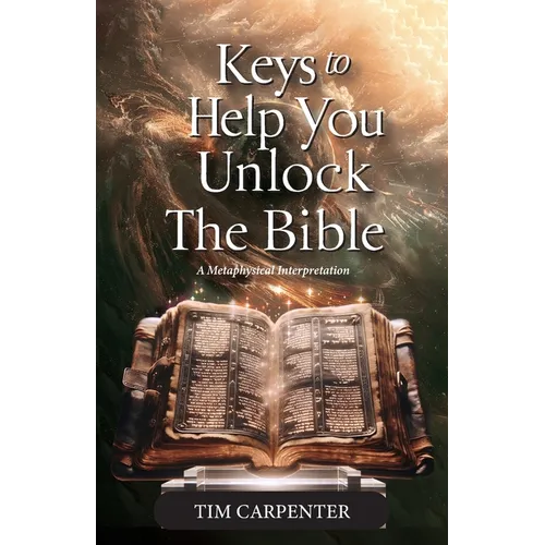 Keys to Help You Unlock the Bible, A Metaphysical Interpretation