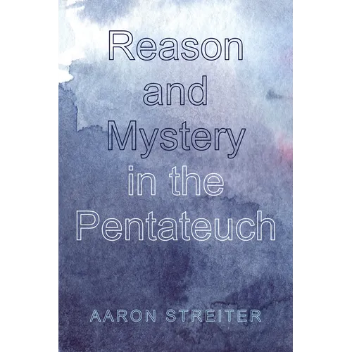 Reason and Mystery in the Pentateuch