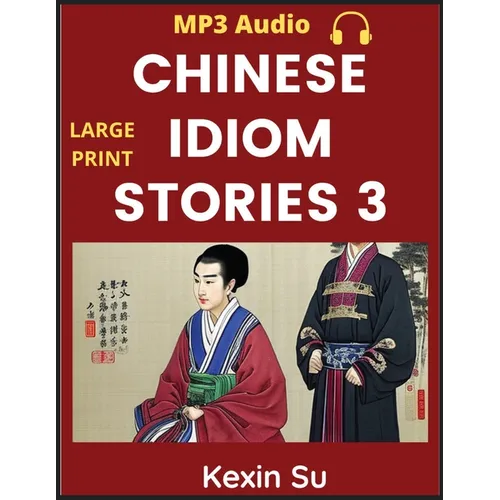 Chinese Idiom Stories (Part 3): Mandarin Chinese Self-study Guide & Reading Practice Textbook for Beginners, Idioms, Long Words, Vocabulary, Easy Less