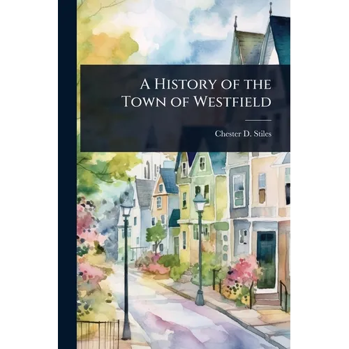 A History of the Town of Westfield - Paperback