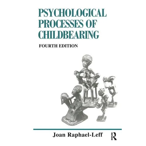 The Psychological Processes of Childbearing: Fourth Edition
