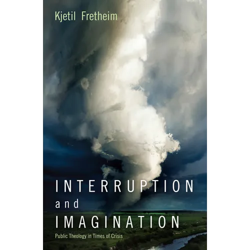Interruption and Imagination: Public Theology in Times of Crisis