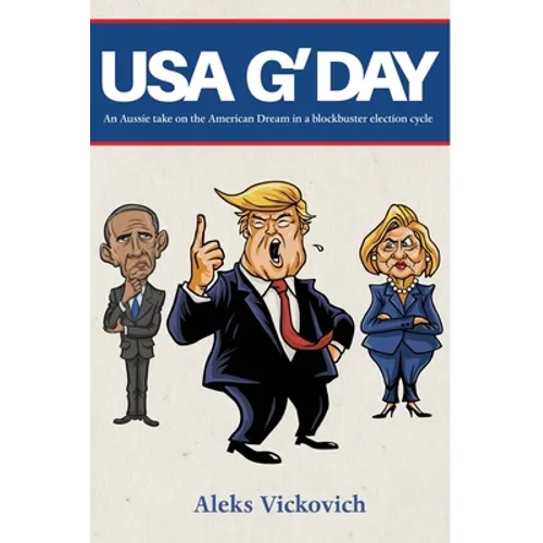 USA G'Day: An Aussie take on the American Dream in a blockbuster election cycle