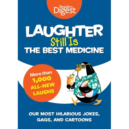 Laughter Still Is the Best Medicine: Our Most Hilarious Jokes, Gags, and Cartoons
