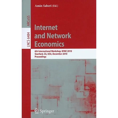 Internet and Network Economics: 6th International Workshop, Wine 2010, Stanford, Ca, Usa, December 13-17, 2010, Proceedings