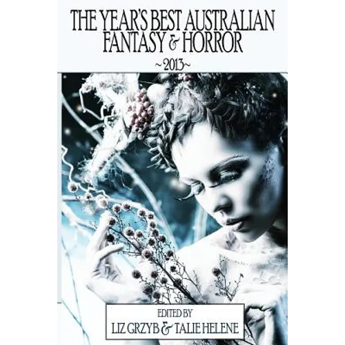 The Year's Best Australian Fantasy and Horror 2013