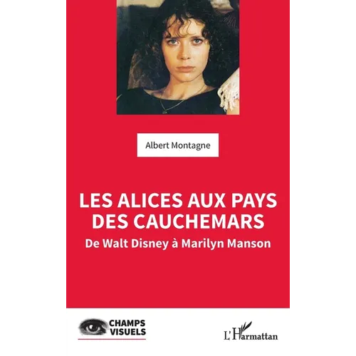 Les Alices aux pays des cauchemars: De Walt Disney à Marilyn Manson