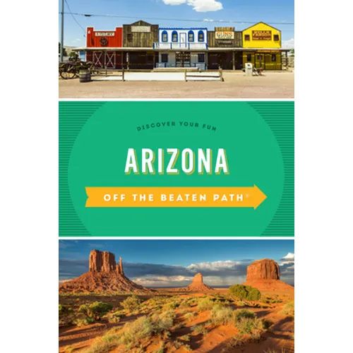 Arizona Off the Beaten Path(R): Discover Your Fun