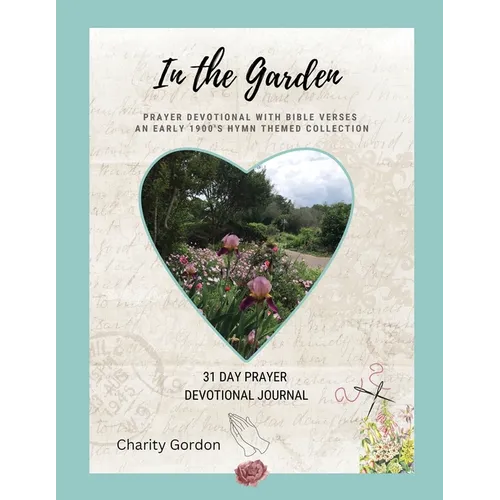 In the Garden: 31-Day Prayer Devotional Journal