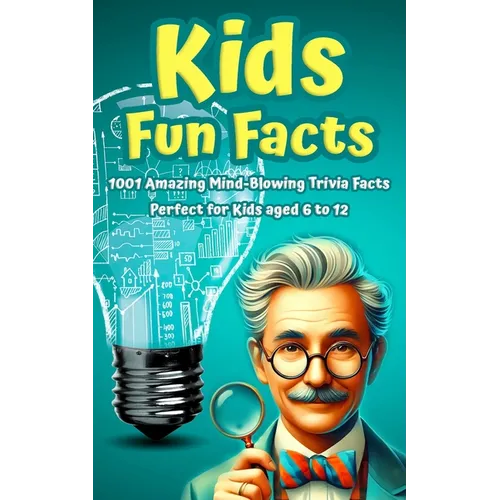 Kids Fun Facts: 1001 Amazing Mind-Blowing Trivia Facts for Curious Kids: Facts About Science, History, Geography, Sports, World Records & More. Perfec