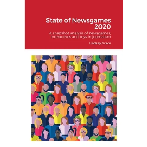 State of Newsgames 2020: A snapshot analysis of interactives, toys and games in journalism and allied industries
