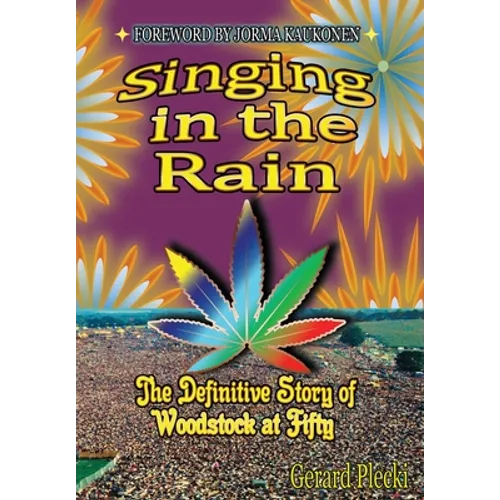 Singing in the Rain: The Definitive Story of Woodstock at Fifty