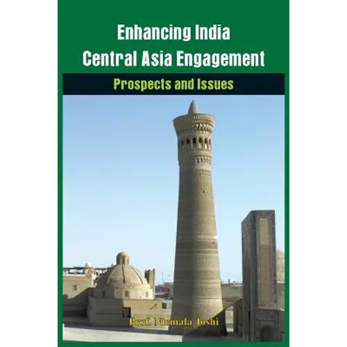Enhancing India-Central Asia Engagement: Prospects and Issues