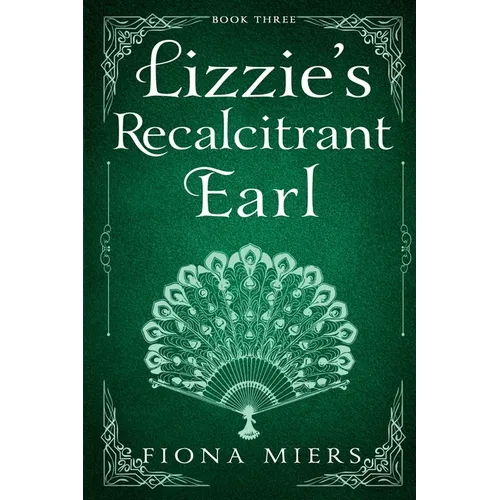 Lizzie's Recalcitrant Earl: Steamy Regency Romance
