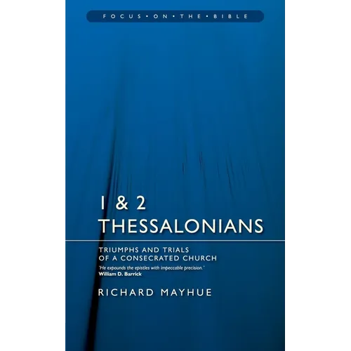 1 & 2 Thessalonians: Triumphs and Trials of a Consecrated Church