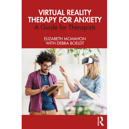Virtual Reality Therapy for Anxiety: A Guide for Therapists