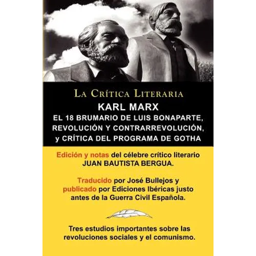 Karl Marx: El 18 Brumario, Revolucion y Contrarrevolucion, y Critica del Programa de Gotha, Coleccion La Critica Literaria Por El