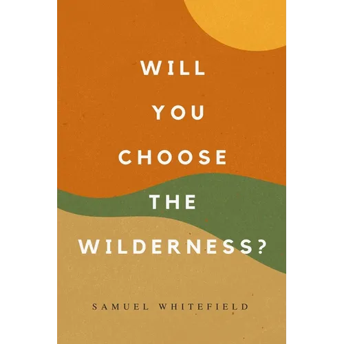 Will You Choose the Wilderness?