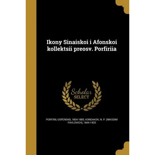 Ikony Sinaĭskoĭ i Afonskoĭ kollekt︠s︡īĭ preosv. Porfirīi︠a︡