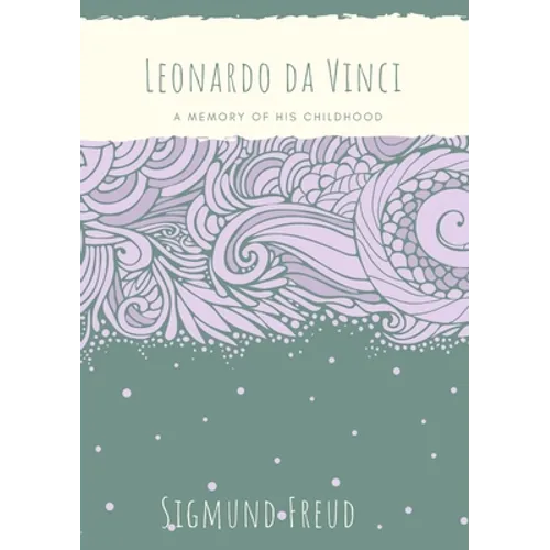 Leonardo da Vinci: A Memory of His Childhood