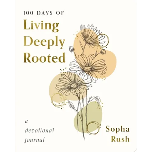 100 Days of Living Deeply Rooted: A Devotional Journal - Paperback