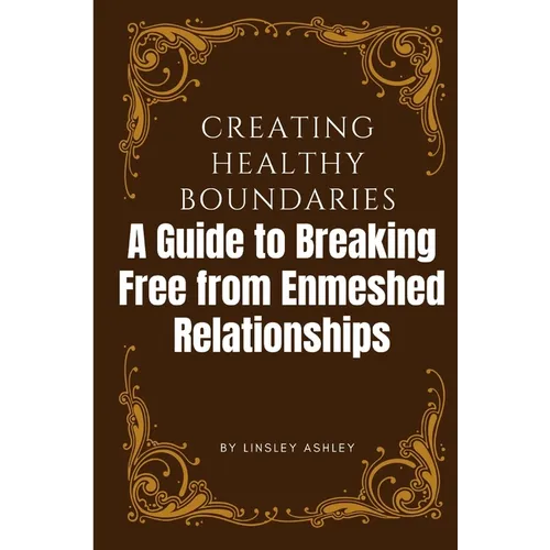 Creating Healthy Boundaries: A Guide to Breaking Free from Enmeshed Relationships
