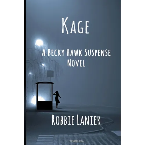 Kage: A Becky Hawk Suspense Novel