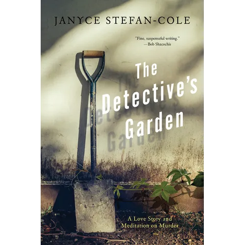The Detective's Garden: A Love Story and Meditation on Murder