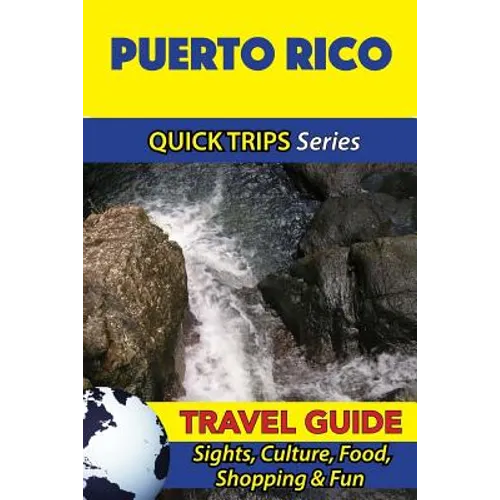 Puerto Rico Travel Guide (Quick Trips Series): Sights, Culture, Food, Shopping & Fun