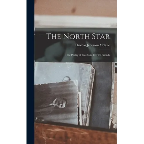 The North Star: : the Poetry of Freedom, by Her Friends