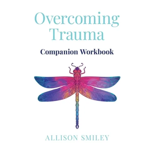 Overcoming Trauma Companion Workbook