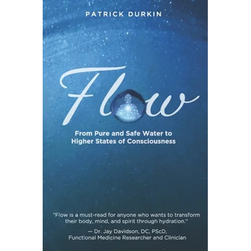 Flow: From Pure and Safe Water to Higher States of Consciousness