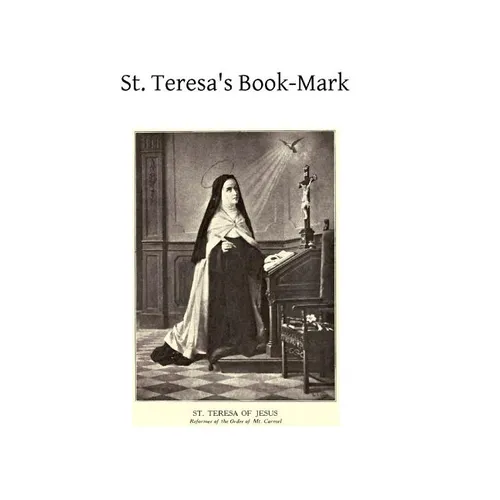 St. Teresa's Book-Mark: A Meditative Commentary