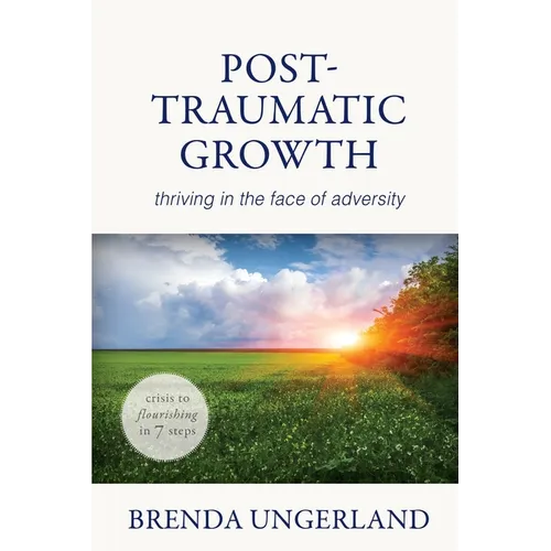 Post-Traumatic Growth: Thriving in the Face of Adversity