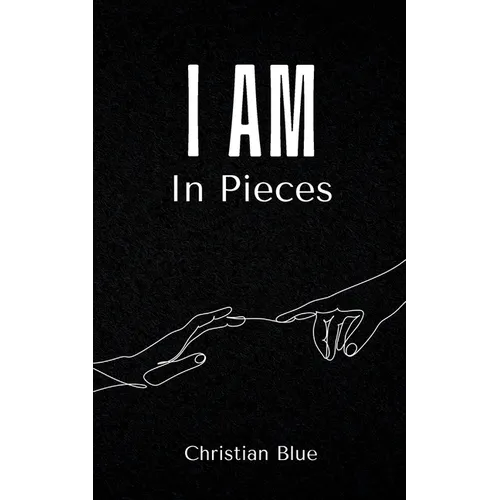 I Am In Pieces