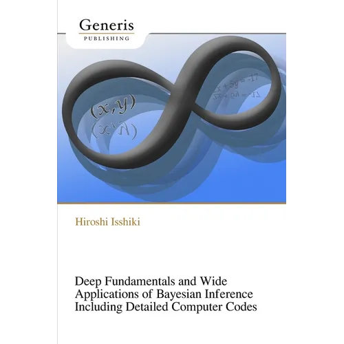 Deep Fundamentals and Wide Applications of Bayesian Inference Including Detailed Computer Codes