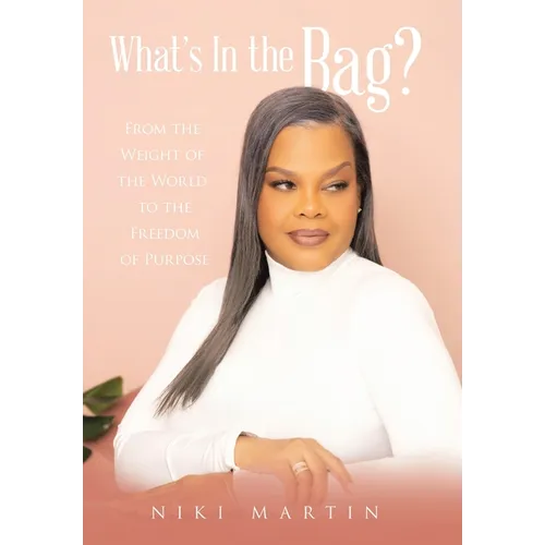 What's In the Bag?: From the Weight of the World to the Freedom of Purpose