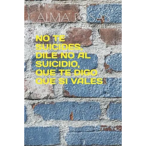 No Te Suicides, Dile No Al Suicidio, Que Te Digo Que Si Vales